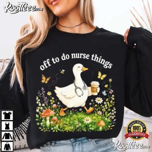 Off To Do Nurse Things Goose Coffee Funny Nurse T-Shirt Off To Do Nurse Things Goose Coffee Funny Nurse T Shirt (2)