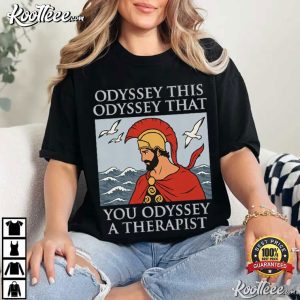 Odyssey This Odyssey That You Odyssey A Therapist Greek Mythology T Shirt (4)