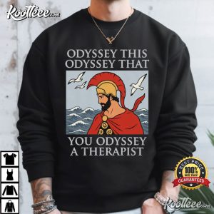Odyssey This Odyssey That You Odyssey A Therapist Greek Mythology T Shirt (2)
