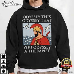 Odyssey This Odyssey That You Odyssey A Therapist Greek Mythology T Shirt (3)