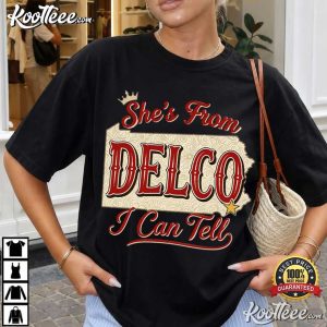 She’s From DeIco I Can Tell Delco Girl Western T Shirt (1)