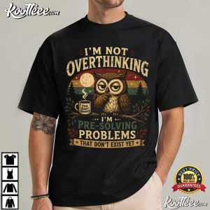 Owl Overthinking Pre Solving Problems Funny T Shirt (1)
