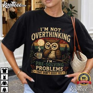 Owl Overthinking Pre Solving Problems Funny T Shirt (3)