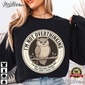 Wise Owl Lover I'm Not Overthinking I'm Pre Solving Problem T Shirt (2)
