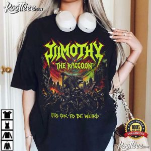 Jimothy The Raccoon Heavy Metal Its Ok To Be Weird Trash Panda T Shirt (4)