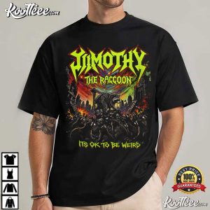 Jimothy The Raccoon Heavy Metal Its Ok To Be Weird Trash Panda T Shirt (1)