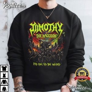 Jimothy The Raccoon Heavy Metal Its Ok To Be Weird Trash Panda T Shirt (2)
