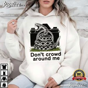 Snake Don't Crowd Around Me Funny Privacy Liberty T Shirt (4)