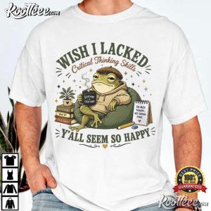 Frog Funny Wish I Lacked Critical Thinking Skills Overthinking T Shirt (1)