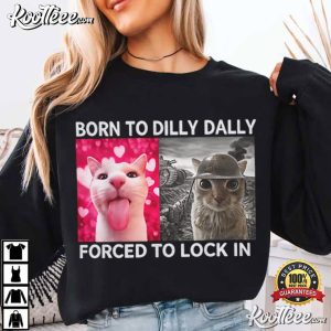 Cat Meme Born To Dilly Dally Graphic T-Shirt Cat Meme Born To Dilly Dally Graphic T Shirt (4)