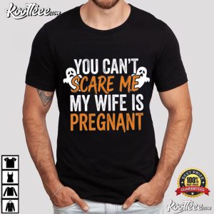Halloween Dad You Can't Scare Me My Wife Is Pregnant T Shirt (1)