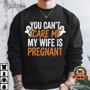 Halloween Dad You Can't Scare Me My Wife Is Pregnant T Shirt (3)