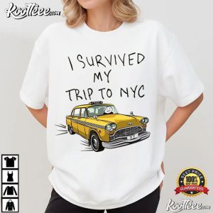 I Survived My Trip To NYC New York City Yellow Taxi Meme T-Shirt I Survived My Trip To NYC New York City Yellow Taxi Meme T Shirt (1)