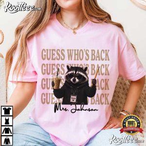 Raccoon Guess Who's Back Custom Name Teacher T Shirt (1)