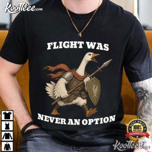 Flight Was Never An Option Medieval Goose Warrior T Shirt (4)