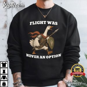 Flight Was Never An Option Medieval Goose Warrior T-Shirt Flight Was Never An Option Medieval Goose Warrior T Shirt (2)