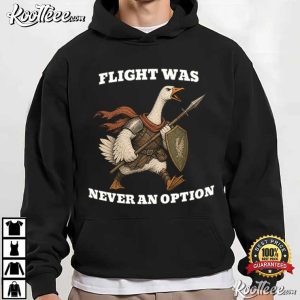 Flight Was Never An Option Medieval Goose Warrior T-Shirt Flight Was Never An Option Medieval Goose Warrior T Shirt (3)