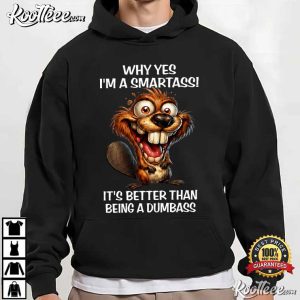 Why Yes I'm A Smartass Funny Beaver Smartass Animal T Shirt (4)