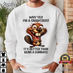 Why Yes I'm A Smartass Funny Beaver Smartass Animal T Shirt (3)