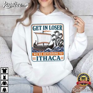 The Odyssey Get In Loser Ithaca Greek Mythology T Shirt (4)