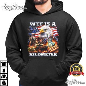 WTF Is A Kilometer Funny Patriotic USA Eagle 4th Of July Meme T Shirt (3)