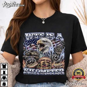 WTF Is A Kilometer Bald Eagle USA Meme 4th Of July T Shirt (3)