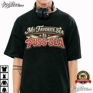 My Favorite Sea Is Puss-Sea Fishing Funny T-Shirt My Favorite Sea Is Puss Sea Fishing Funny T Shirt (3)