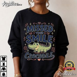 Missed Your Smile Crocodile Cute Funny Animal T-Shirt Missed Your Smile Crocodile Cute Funny Animal T Shirt (4)