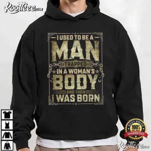 Dad Joke I Used To Be A Man Trapped In A Woman's Body T Shirt (3)