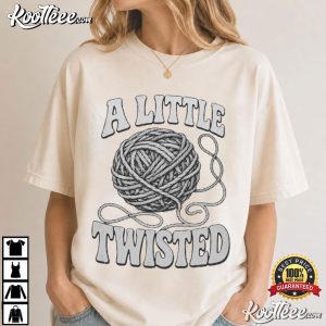 A Little Twisted Knitting Funny Yarn Lover T Shirt (1)