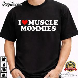 I Love Muscle Mommies Gym T Shirt (4)