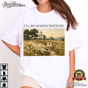 I'll Be Homeschooling Cottagecore Nature Homeschool T Shirt (1)