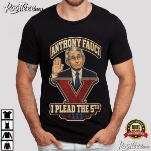 Anthony Fauci Plead The Fifth Political Satire Government T Shirt (1)