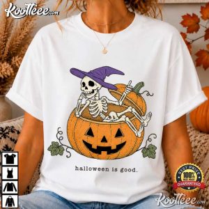 Halloween Is Good Skeleton Sitting In Jack O Lantern Pumpkin T Shirt (2)