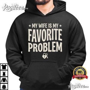 Husband Gift My Wife Is My Favorite Problem Funny Couple T-Shirt Husband Gift My Wife Is My Favorite Problem Funny Couple T Shirt (4)
