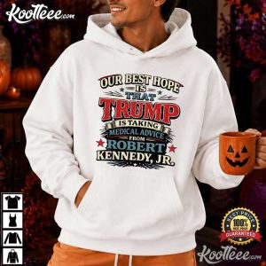 Our Best Hope Is That Trump Is Taking Medical Advice Political Humor T-Shirt Our Best Hope Is That Trump Is Taking Medical Advice Political Humor T Shirt (4)