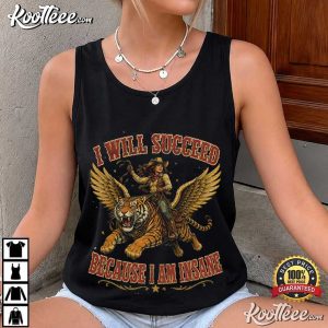 Cowgirl Tiger I Will Succeed Because I Am Insane Funny T Shirt (4)