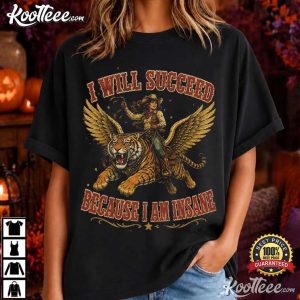 Cowgirl Tiger I Will Succeed Because I Am Insane Funny T Shirt (1)