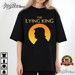 Anti Trump The Lying King Funny Political Parody T Shirt (4)