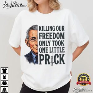 Political Satire Killing Freedom One Little Prick Anti Fauci T-Shirt Political Satire Killing Freedom One Little Prick Anti Fauci T Shirt (2)