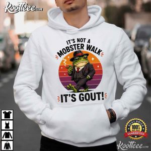 Fathers Day Gout Gift For Old Man It's Not A Mobster Walk It's Gout T-Shirt Fathers Day Gout Gift For Old Man It's Not A Mobster Walk It's Gout T Shir (4)
