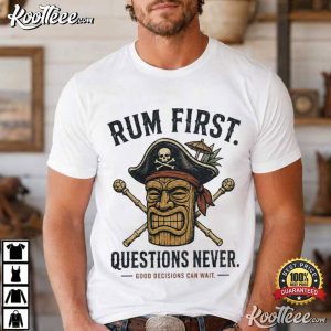Rum First Questions Never Funny Pirate Tiki Bar Tropical Drinking T Shirt