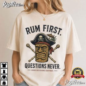 Rum First Questions Never Funny Pirate Tiki Bar Tropical Drinking T-Shirt Rum First Questions Never Funny Pirate Tiki Bar Tropical Drinking T Shirt (3)