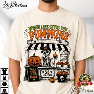 When Life Gives You Pumpkins Funny Halloween Creepy Skeleton T Shirt (1)