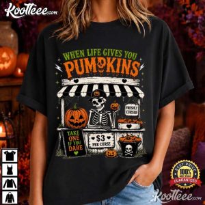 When Life Gives You Pumpkins Funny Halloween Creepy Skeleton T Shirt (2)