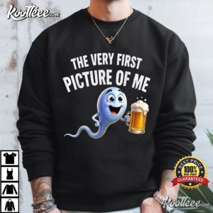 The Very First Picture Of Me Funny Beer Drinking Sperm Joke T Shirt (4)