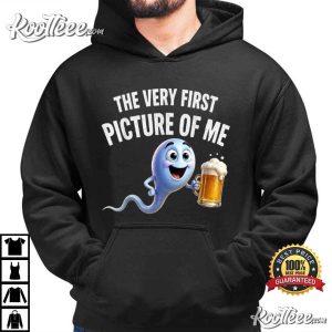 The Very First Picture Of Me Funny Beer Drinking Sperm Joke T Shirt (3)