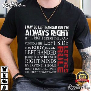 I May Be Left Handed But I’m Always Right Quotes T Shirt (1)