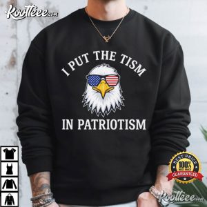 I Put The Tism In Patriotism 4th Of July Funny Eagle Meme T-Shirt I Put The Tism In Patriotism 4th Of July Funny Eagle Meme T Shirt (2)