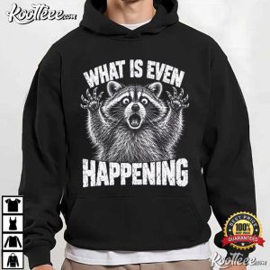 Raccoon Confused Sarcastic What Is Even Happening Funny T Shirt (1)
